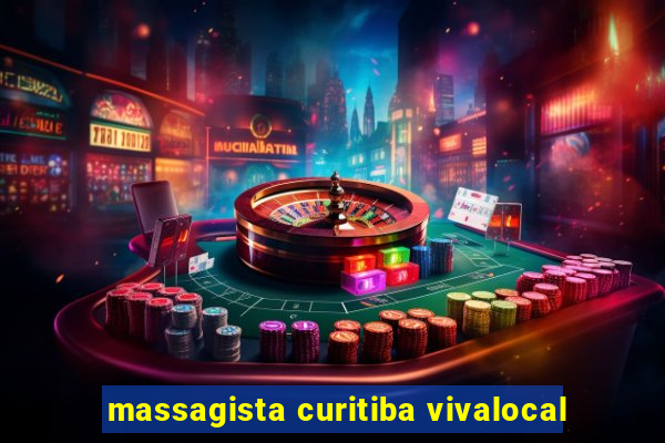 massagista curitiba vivalocal